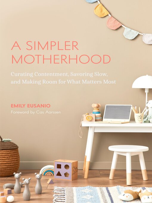 Title details for A Simpler Motherhood by Emily Eusanio - Available